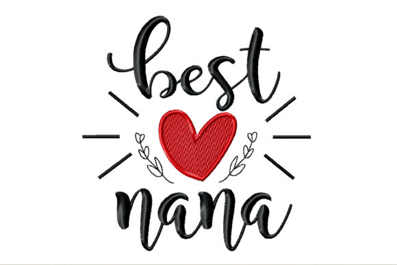 Best Nana: A Heartwarming Embroidery Design